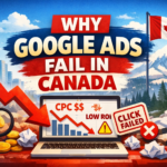 Why Google Ads Failed In Canada